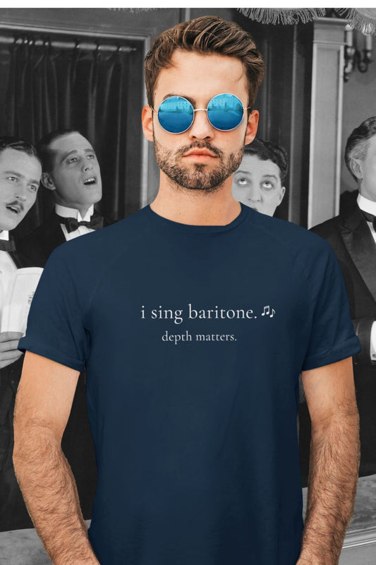 I Sing Baritone. Depth Matters. – Men’s Choir & Singer T-Shirt