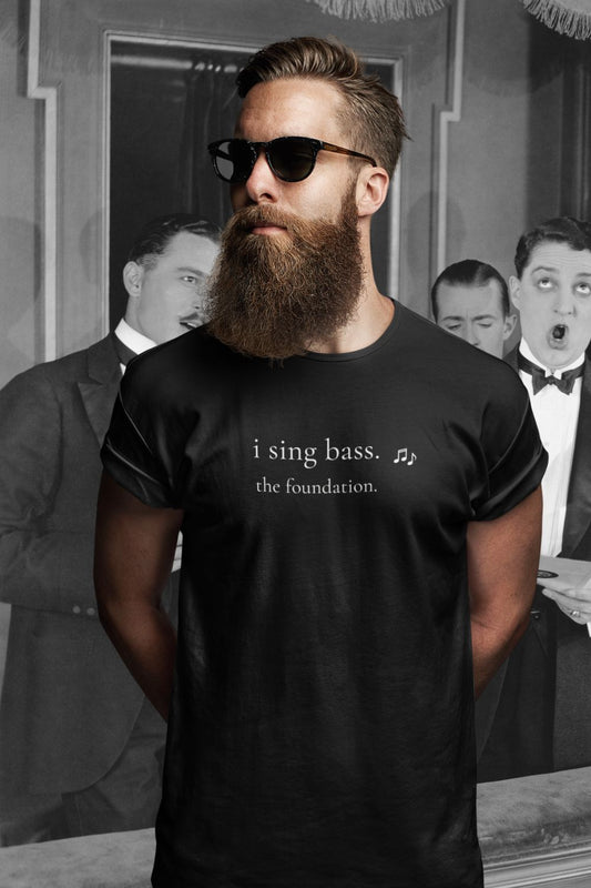 I Sing Bass. The Foundation. – Men’s Choir & Singer T-Shirt