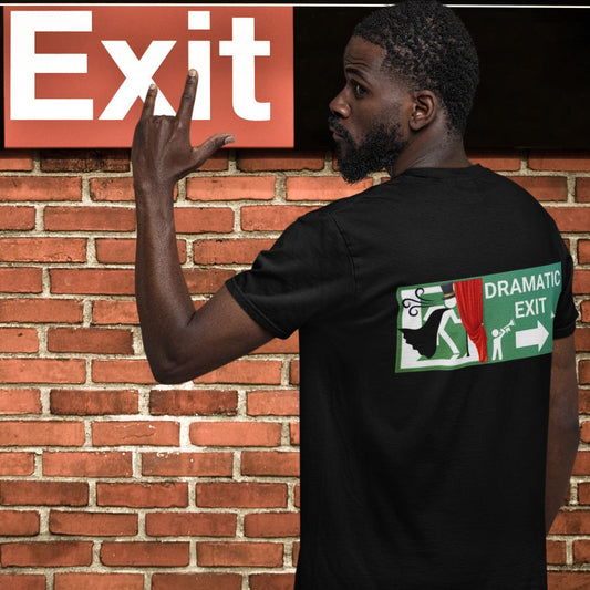 Dramatic Exit Men's T-shirt – Bold Back Design for Theatre Lovers | Unisex Theatre T-shirt