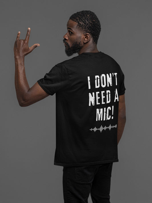 "I DON'T NEED A MIC!" Men's Singer Stage T-Shirt