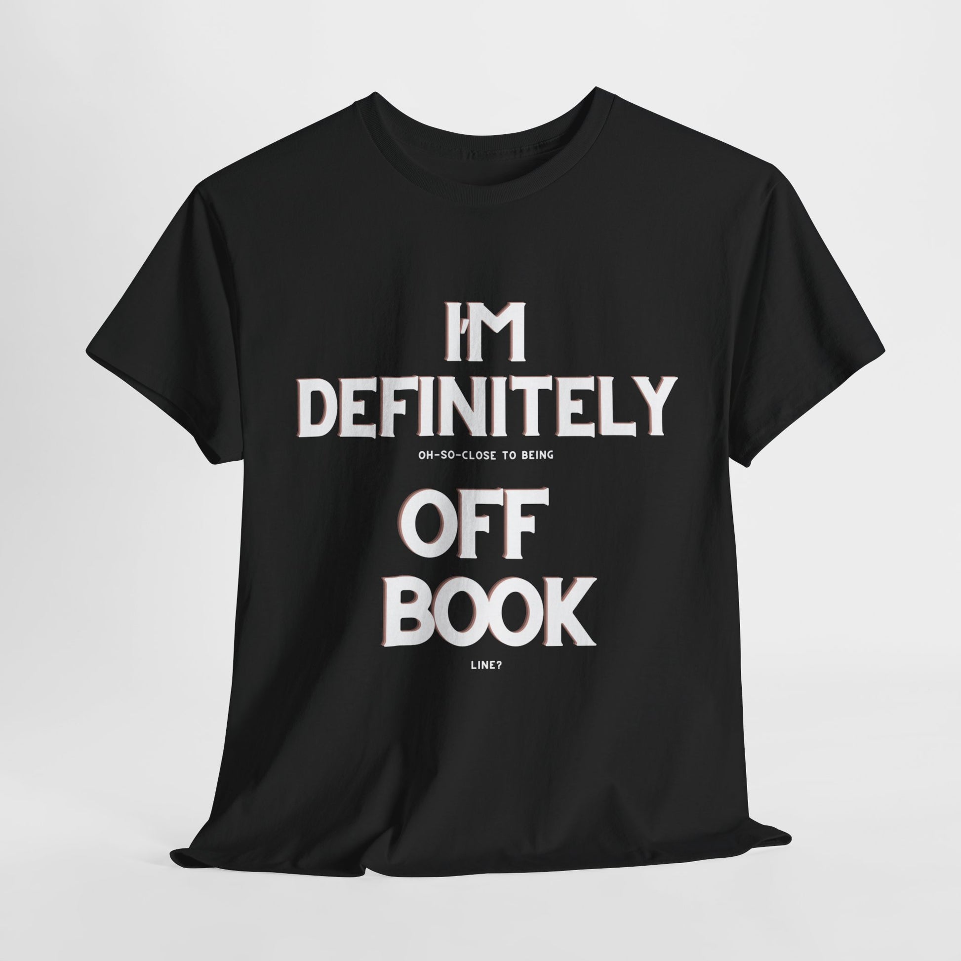 Definitely Off Book - Unisex Heavy Cotton T-shirt Design - You're Oh So Close - NextFriday