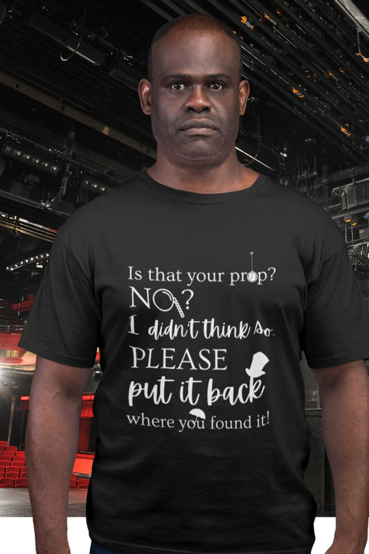 “Is That Your Prop?” Men’s Theatre T-Shirt – Funny Stage Crew T-shirt
