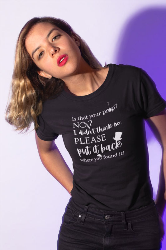 “Is That Your Prop?” Women’s Theatre T-Shirt – Fitted Funny Stage T-shirt