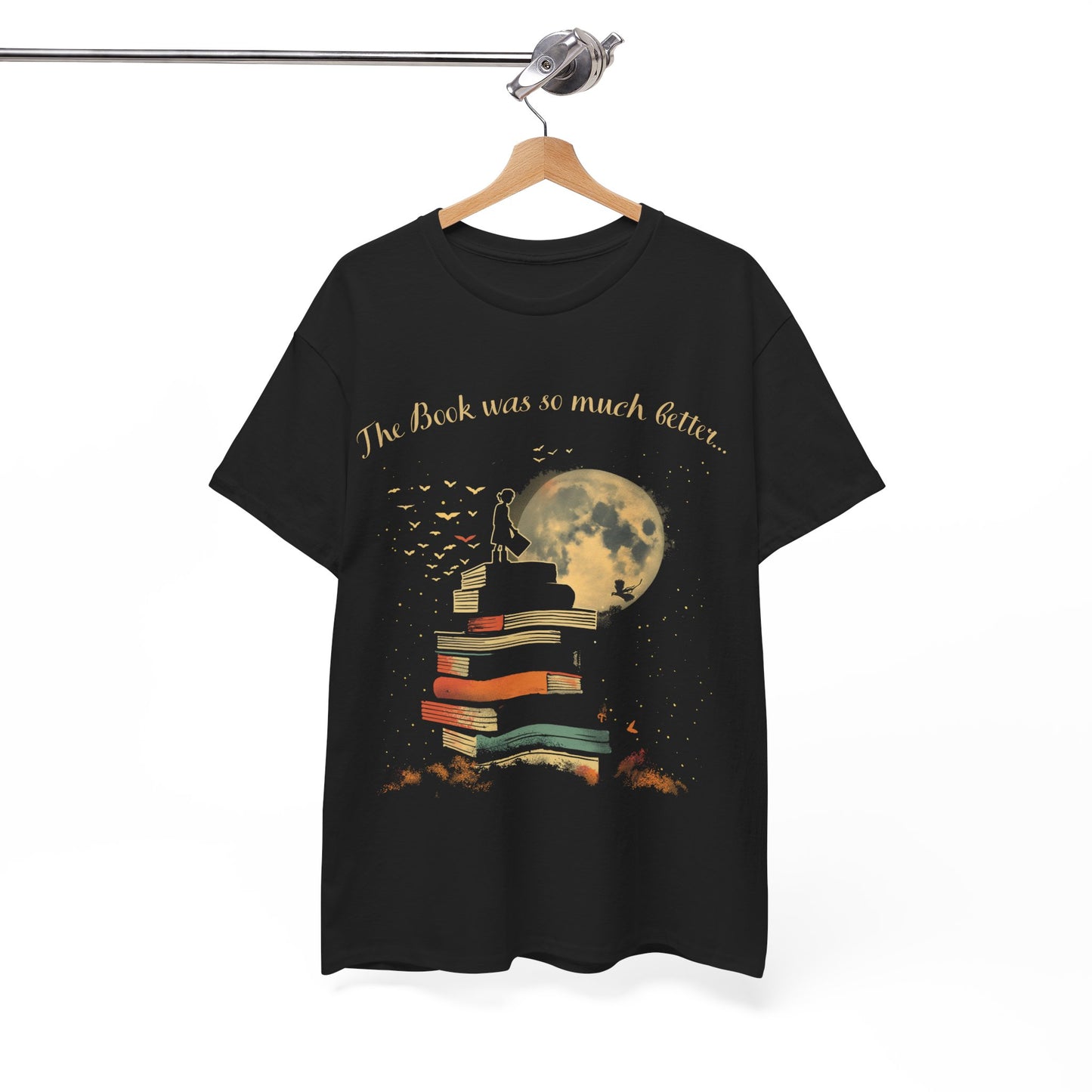 The Book Was So Much Better – T-Shirt for Book Lovers