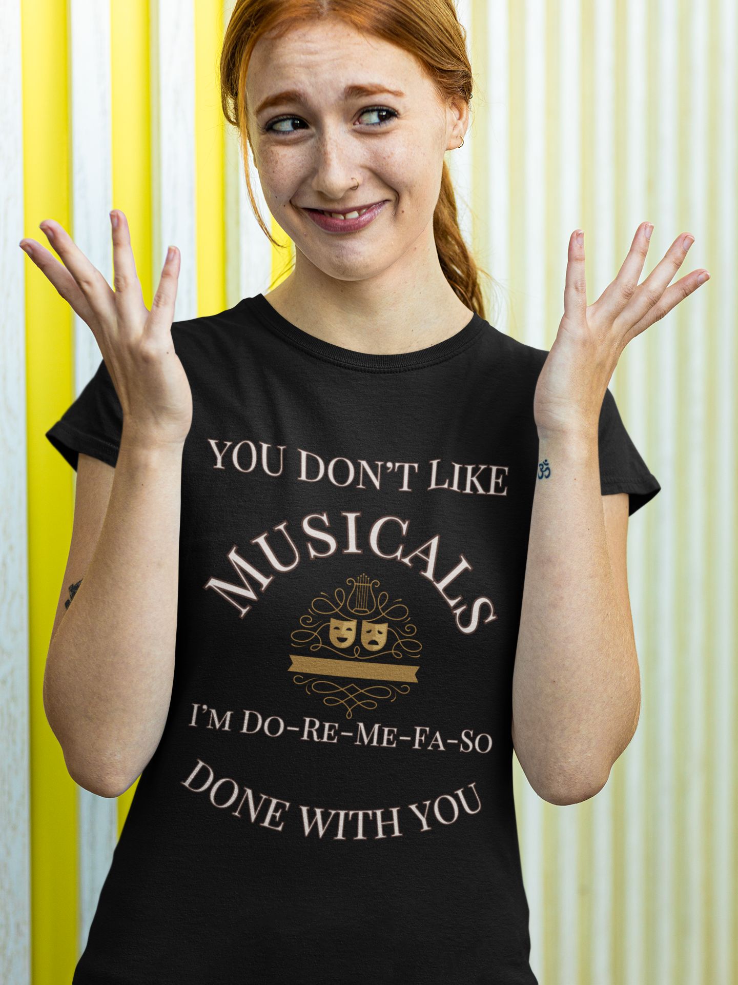 You Don't Like Musicals? I'm Do-Re-Mi-Fa-So Done With You" T-Shirt – Perfect for Theatre Lovers
