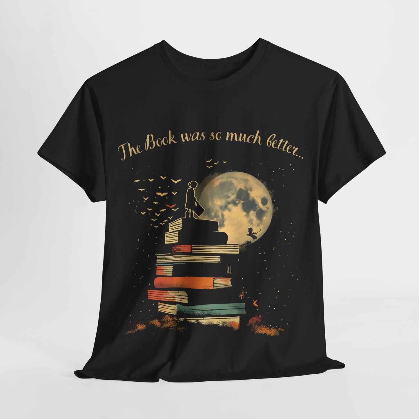 The Book Was So Much Better – T-Shirt for Book Lovers