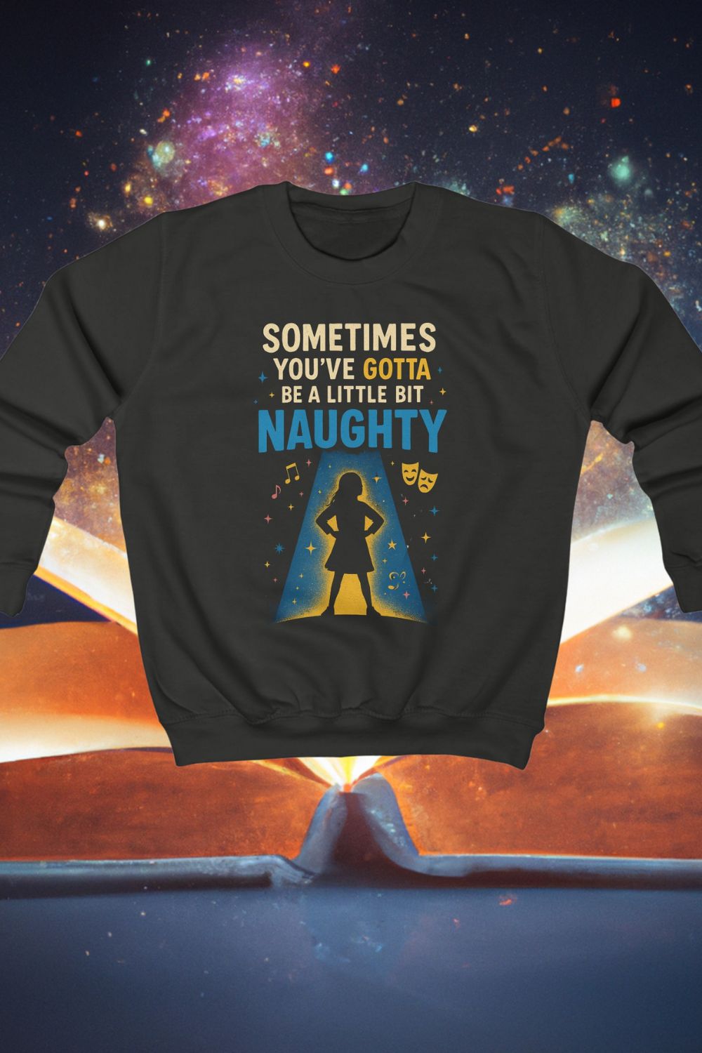 "Sometimes You’ve Gotta Be A Little Bit Naughty" Kids Theatre Sweatshirt