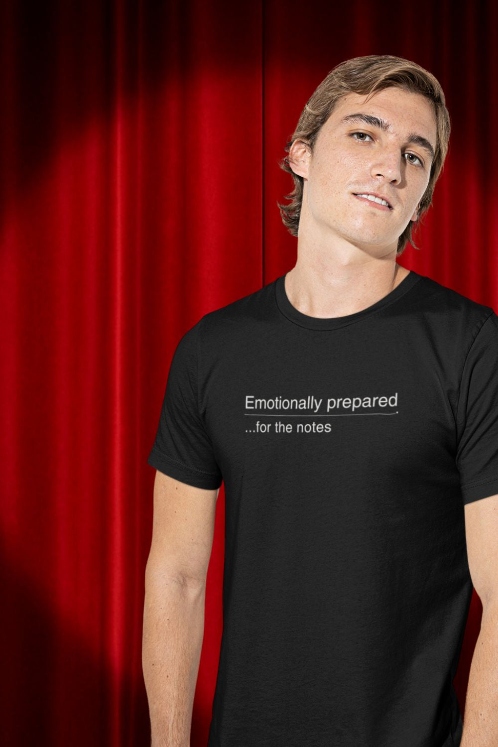 Emotionally Prepared …for the Notes – Unisex Actor & Performer T-Shirt