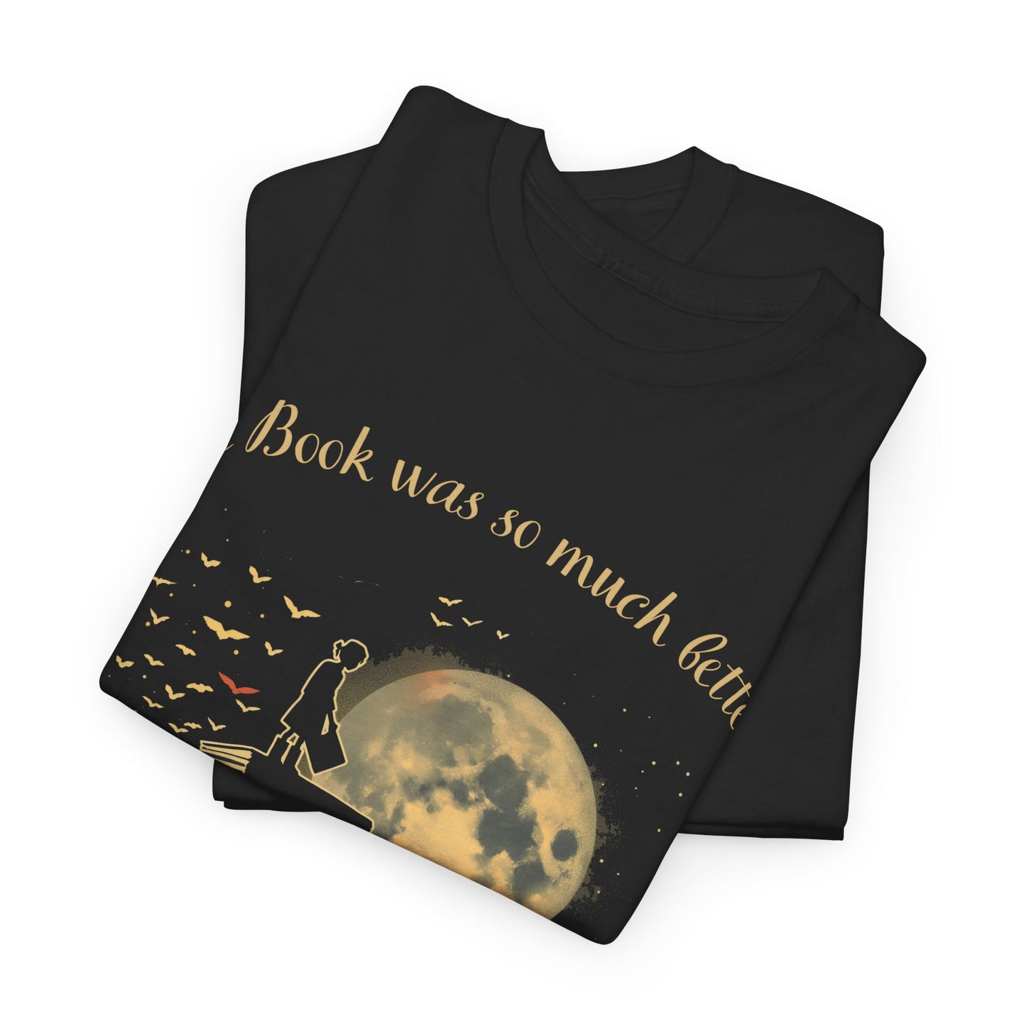 The Book Was So Much Better – T-Shirt for Book Lovers