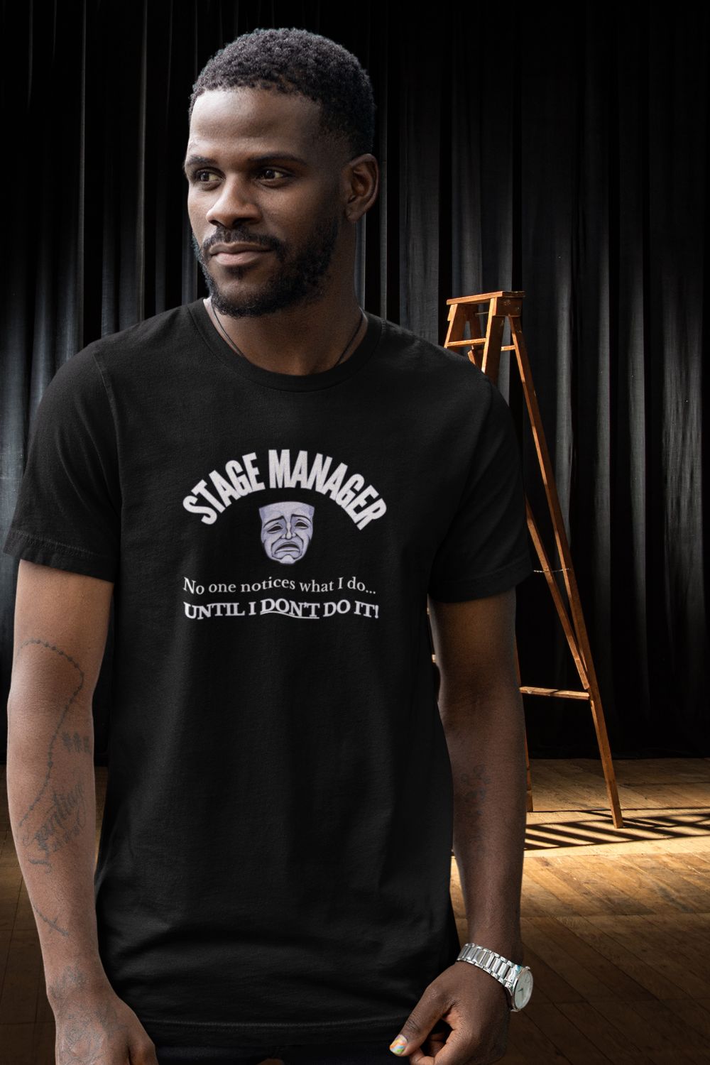 Stage Manager Statement T-Shirt – "No One Notices Until I Don’t Do It" | Men’s Unisex Theatre Collection