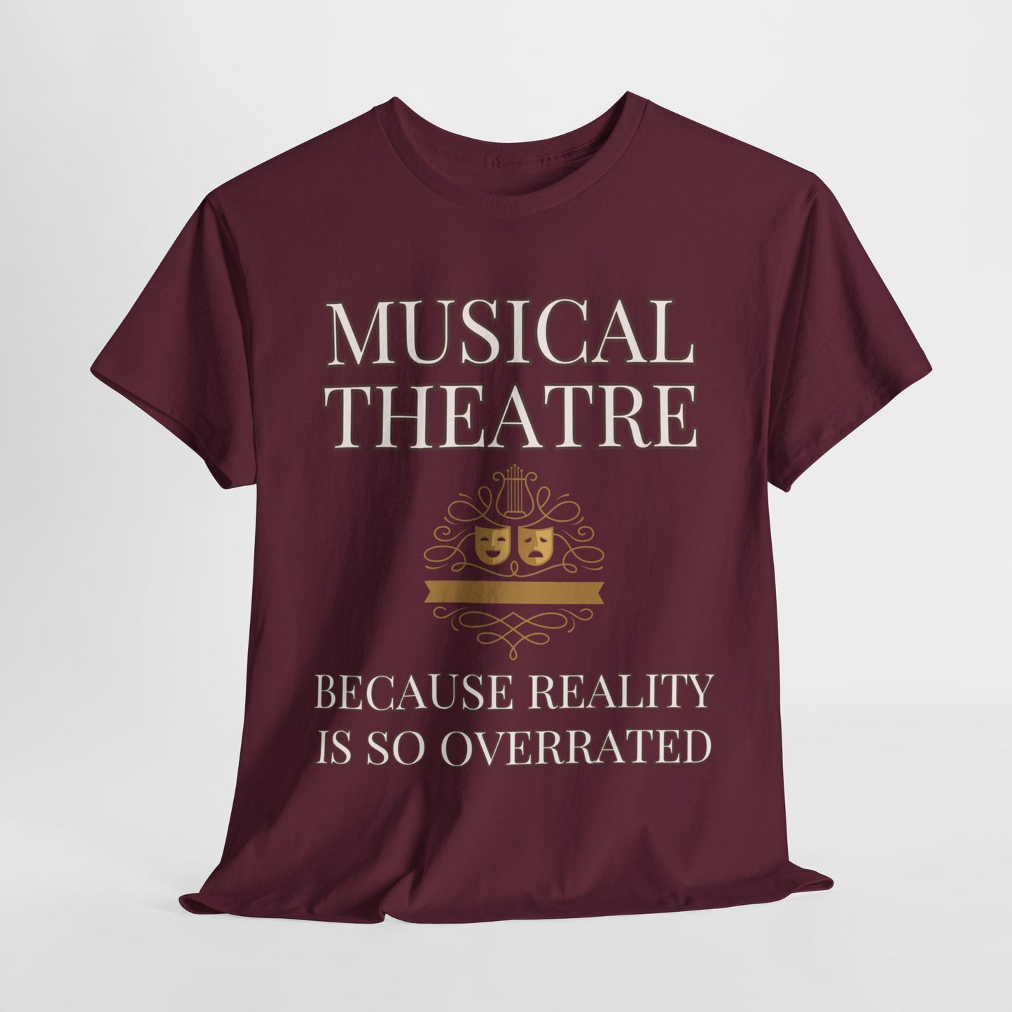 Men’s Musical Theatre T-Shirt – "Because Reality Is So Overrated" Unisex Design