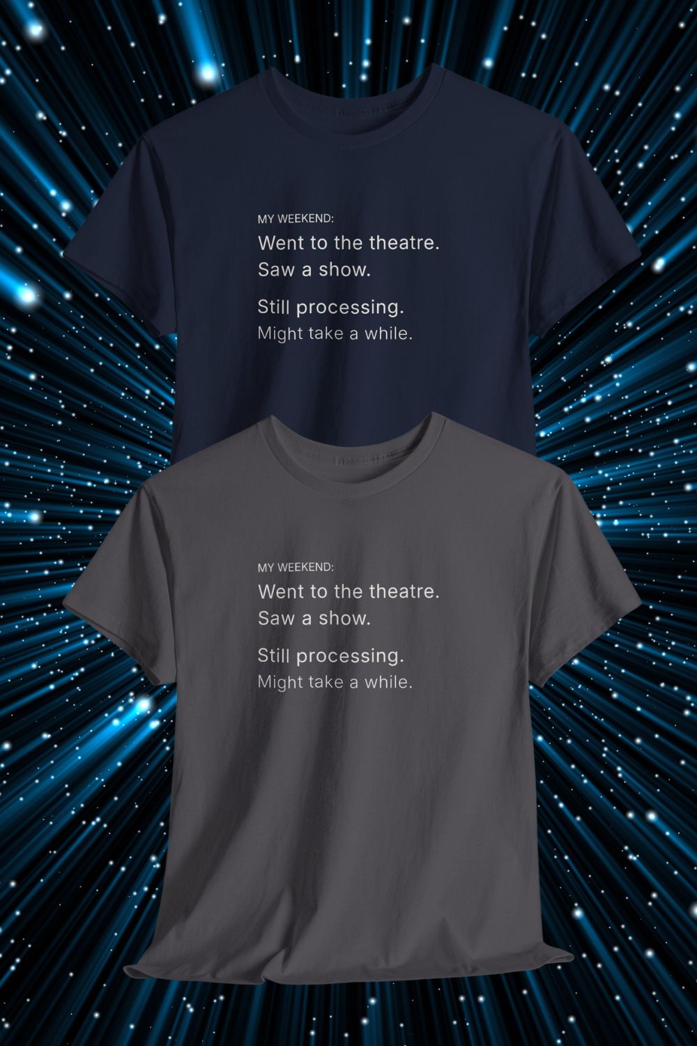 My Weekend: Still Processing T-shirt – Men’s / Unisex Fit Theatre Fan Shirt