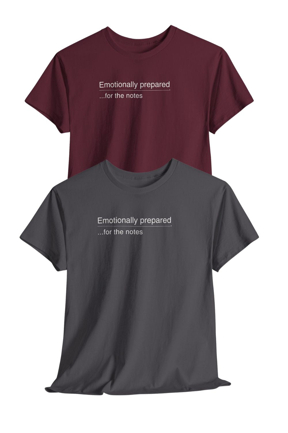 Emotionally Prepared …for the Notes – Unisex Actor & Performer T-Shirt