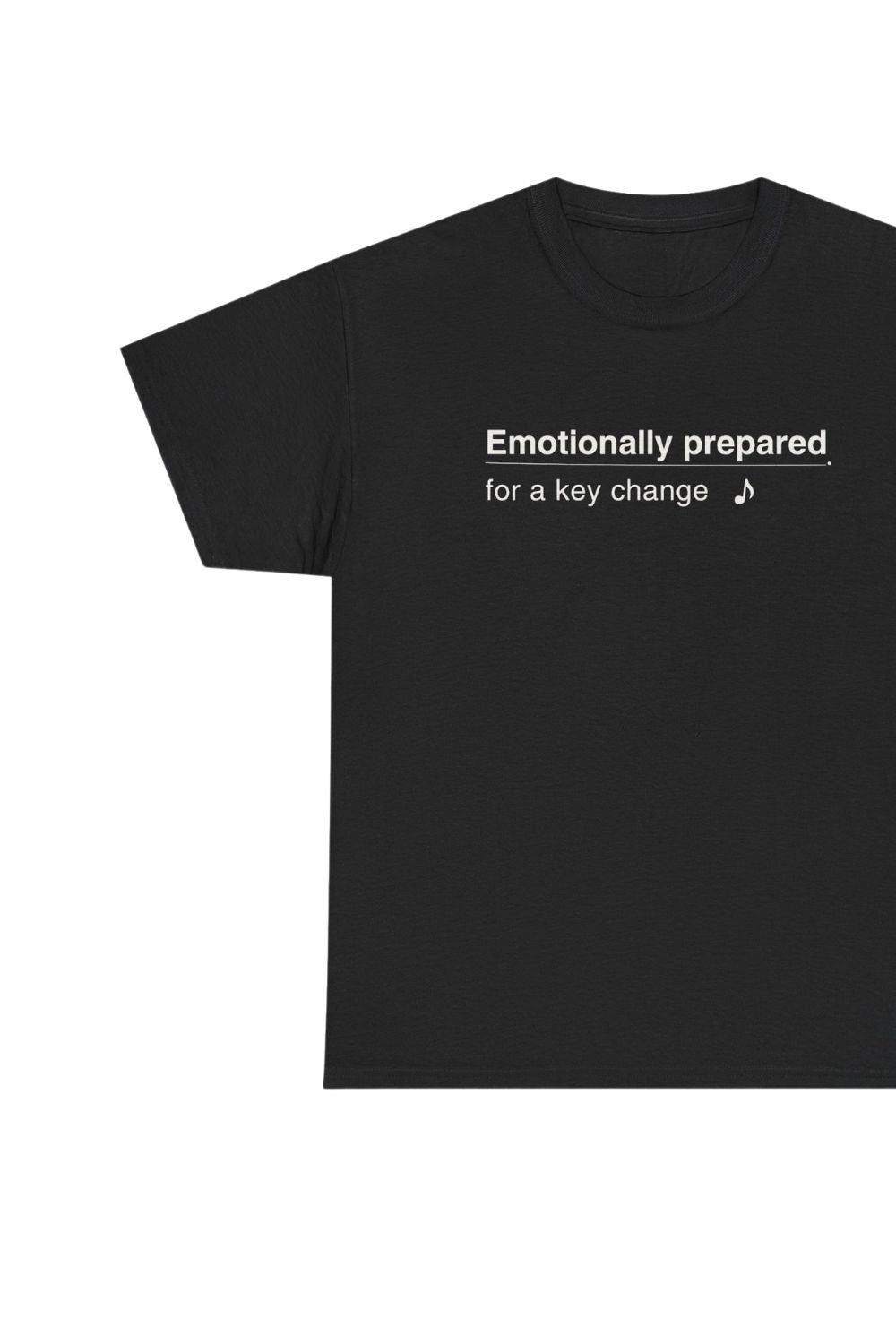 Emotionally Prepared for a Key Change – Unisex Musician T-Shirt