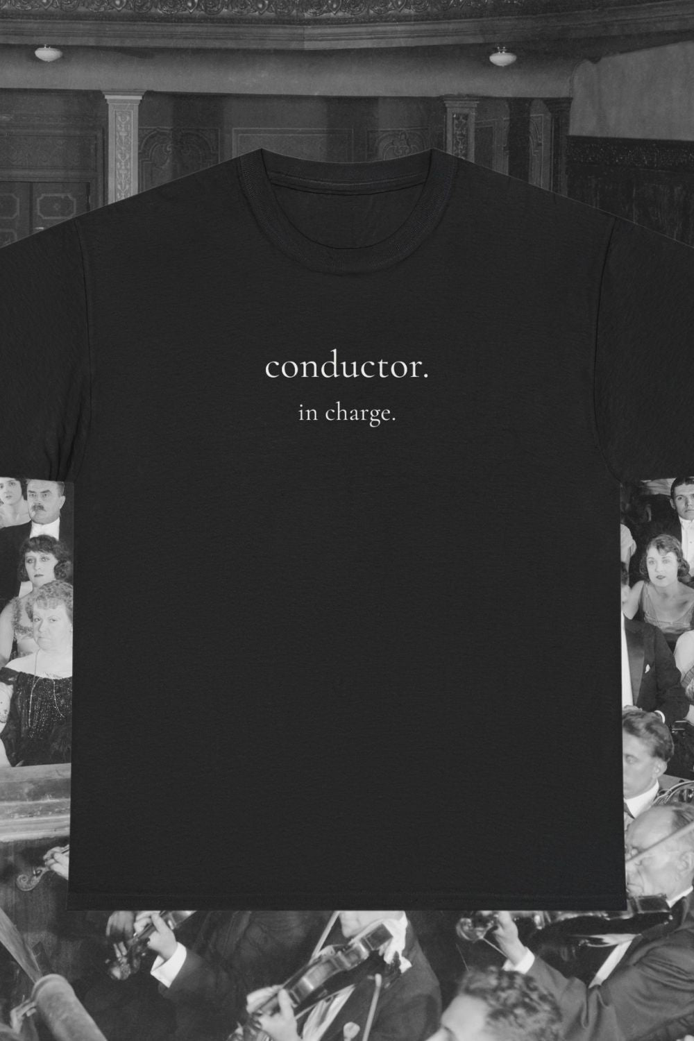 Conductor. In Charge. – Men’s Choir & Music T-Shirt