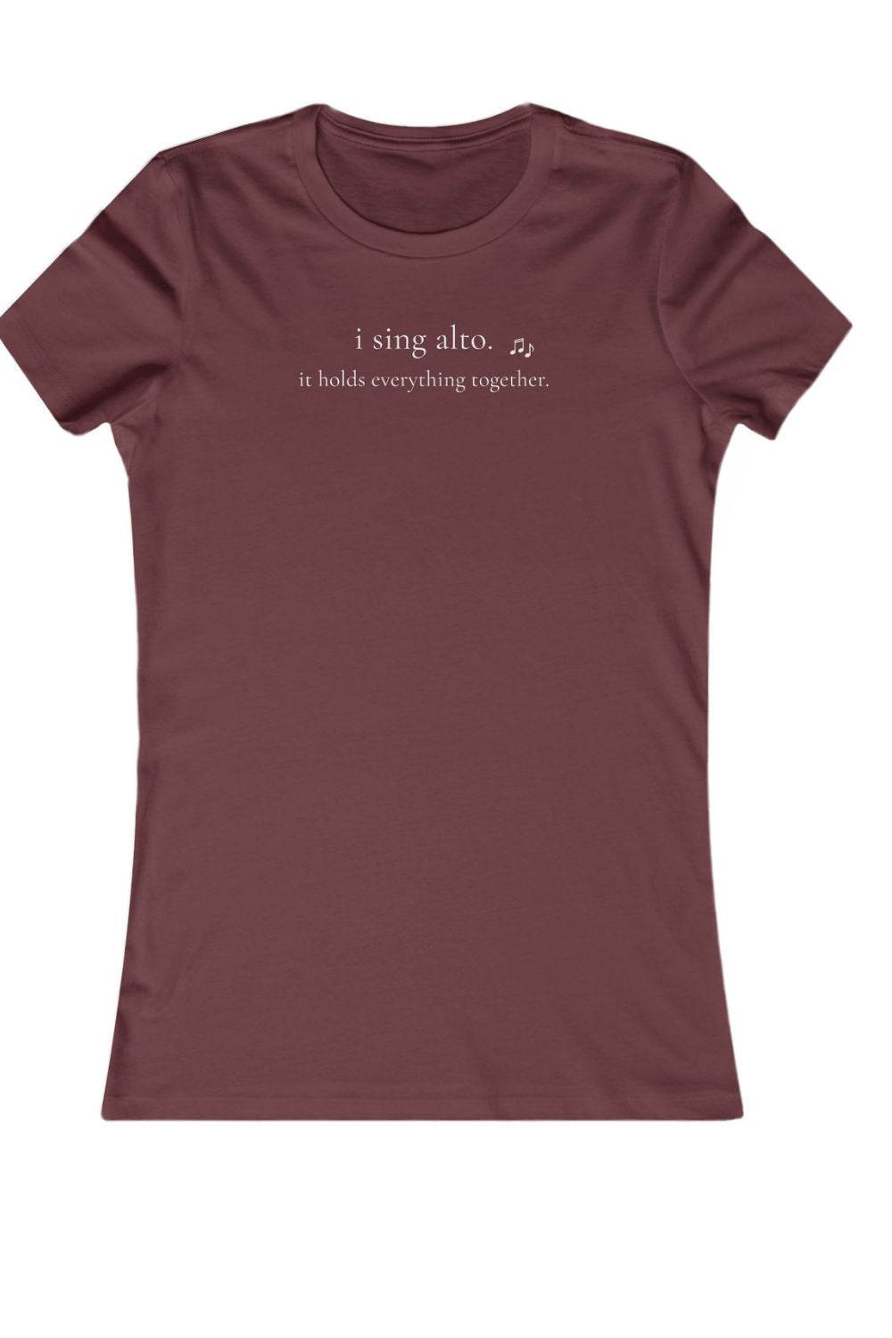 I Sing Alto. It Holds Everything Together. – Women’s Fitted Choir T-Shirt