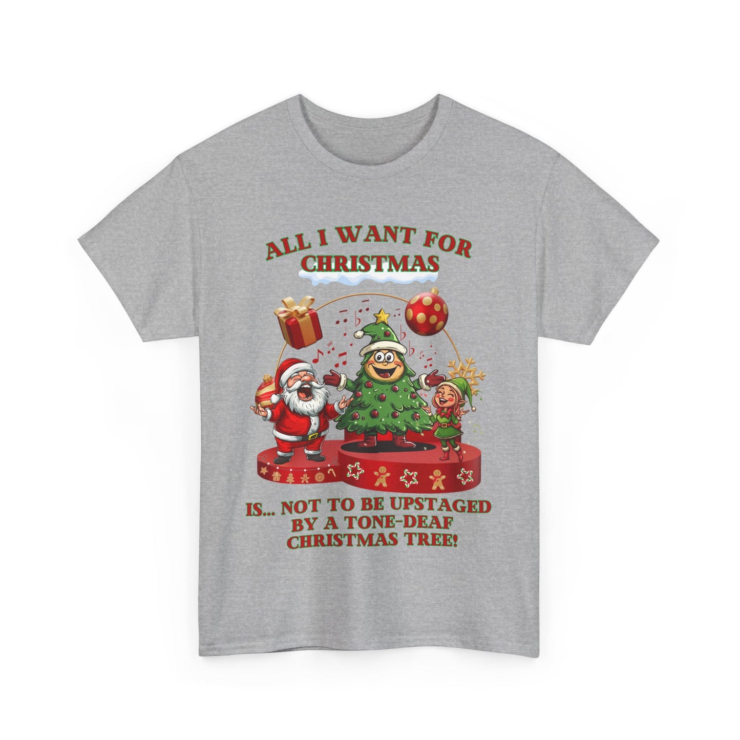 All I Want for Christmas... Is Not to Be Upstaged by a Christmas Tree! – Men’s Unisex Fun Theatre-Inspired Holiday T-Shirt