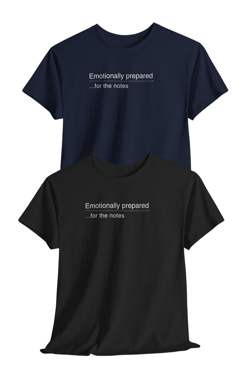 Emotionally Prepared …for the Notes – Unisex Actor & Performer T-Shirt