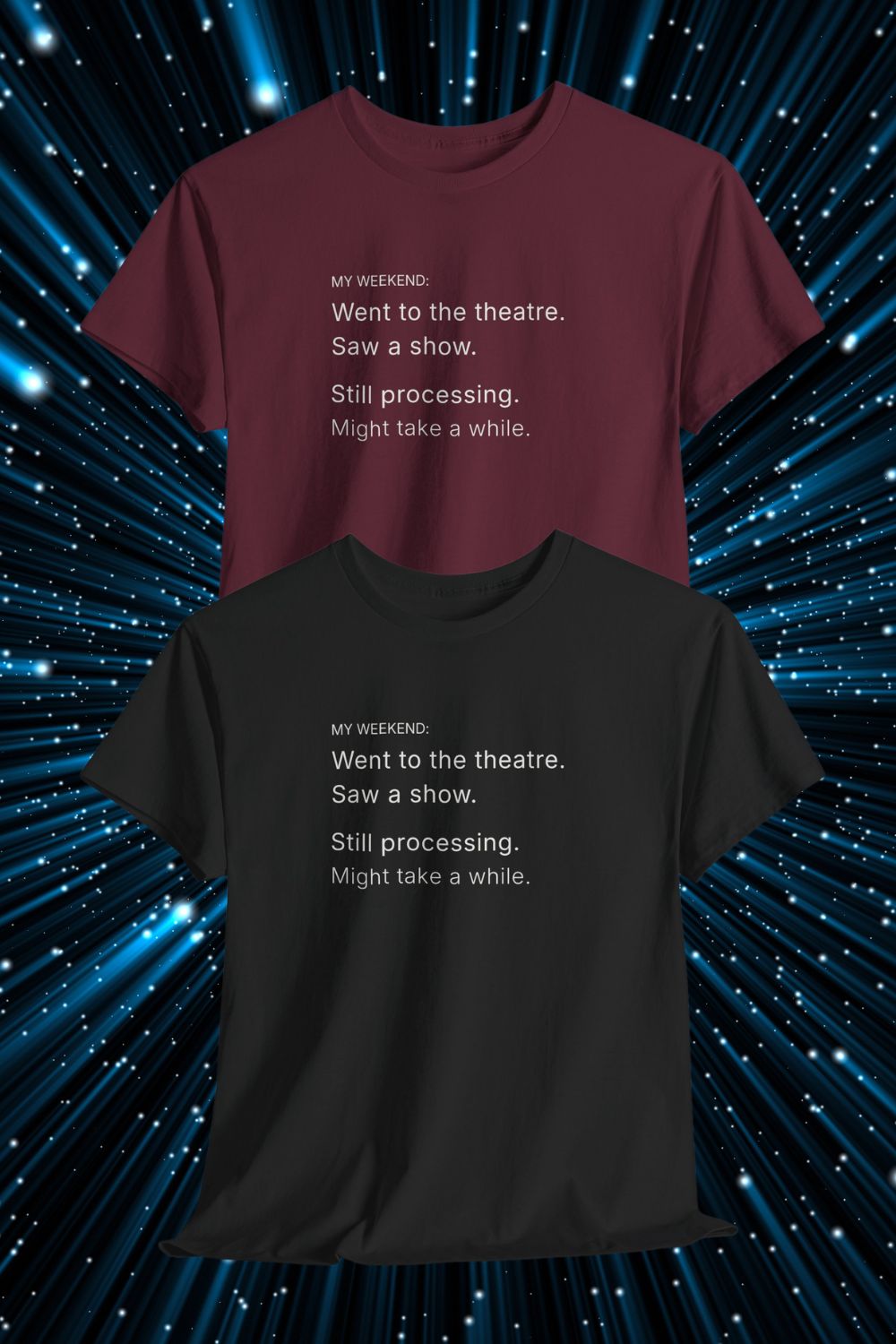 My Weekend: Still Processing T-shirt – Men’s / Unisex Fit Theatre Fan Shirt