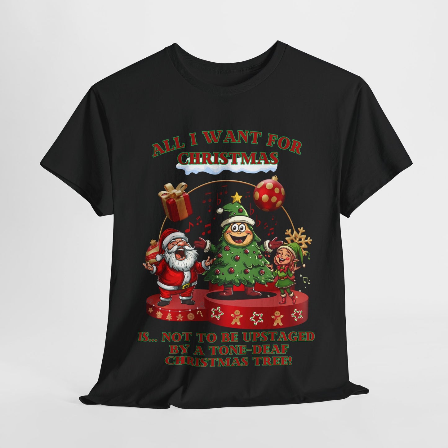 All I Want for Christmas... Is Not to Be Upstaged by a Christmas Tree! – Men’s Unisex Fun Theatre-Inspired Holiday T-Shirt