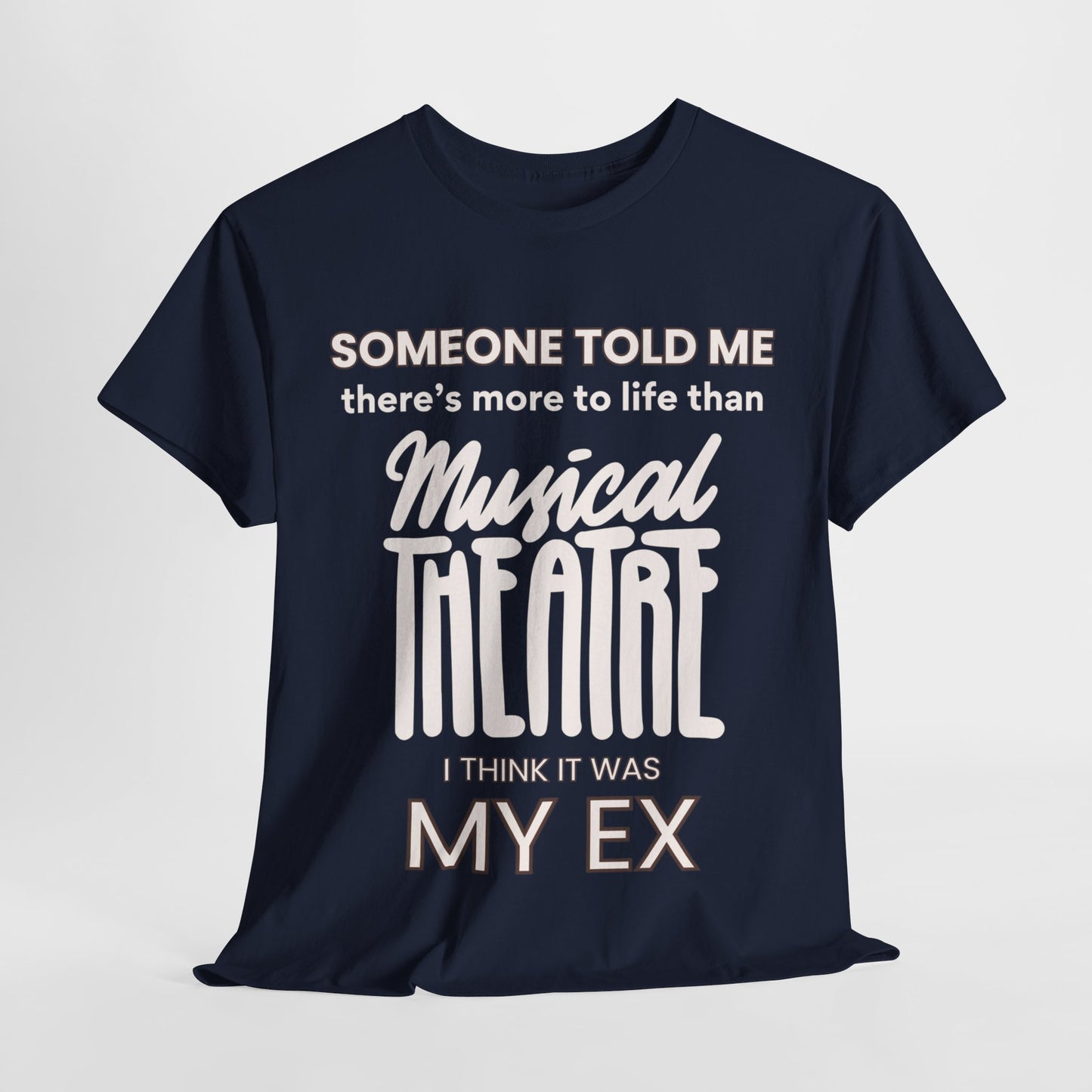 Someone Told Me - Men’s Musical Theatre Lover’s T-Shirt Unisex Style