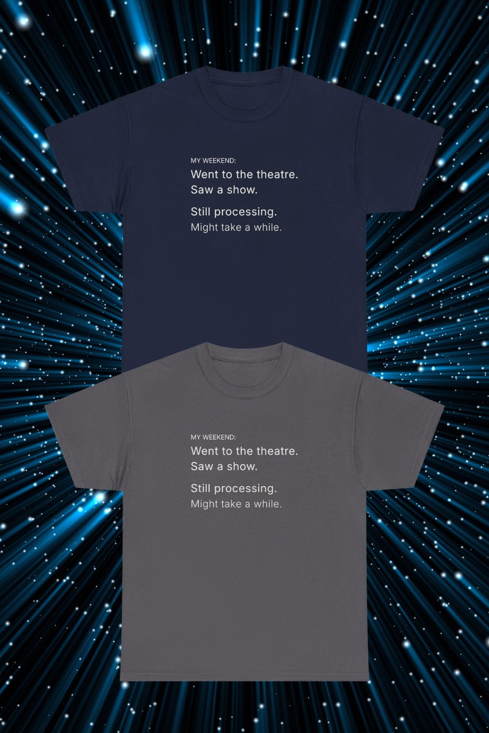 My Weekend: Still Processing T-shirt – Men’s / Unisex Fit Theatre Fan Shirt