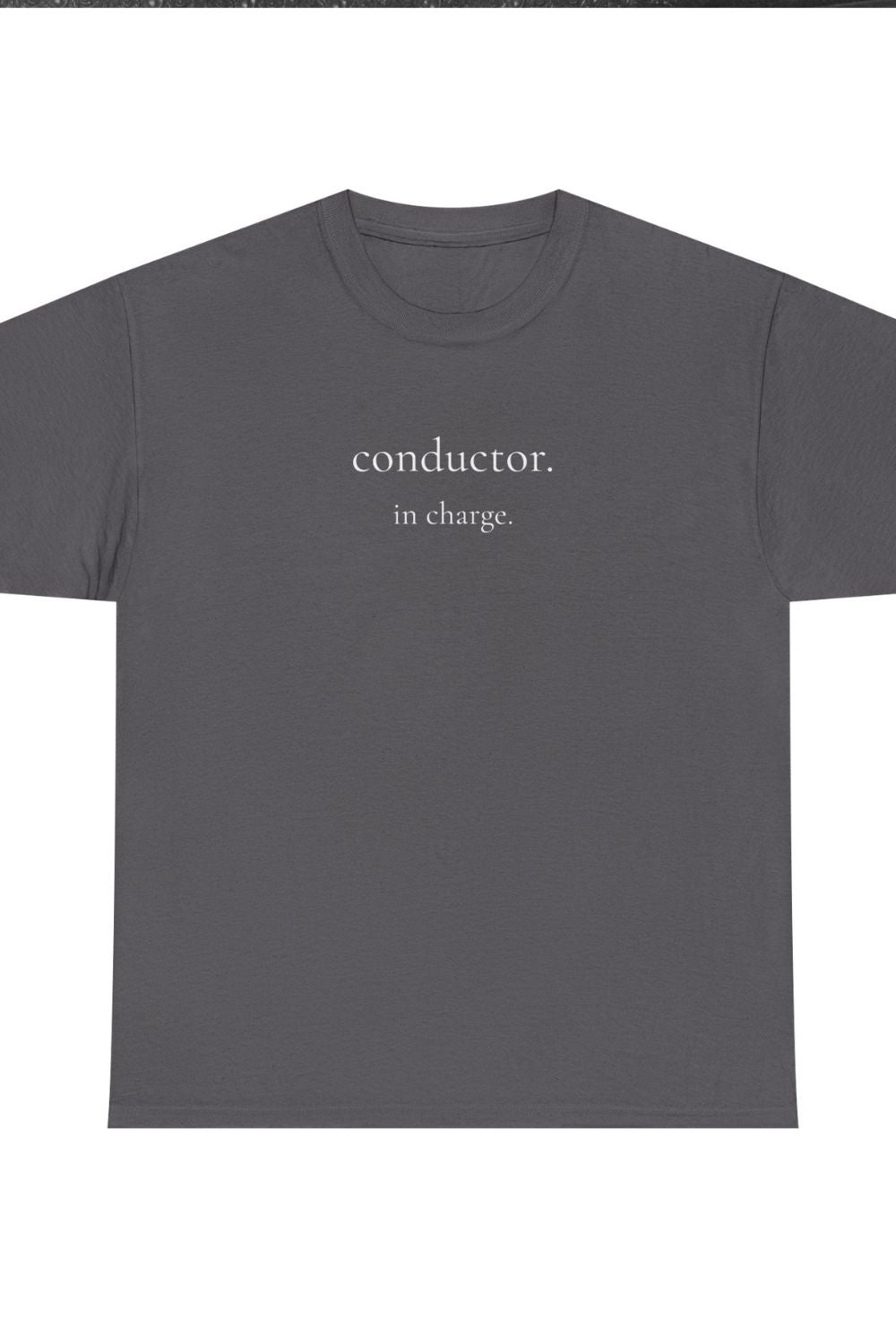 Conductor. In Charge. – Men’s Choir & Music T-Shirt