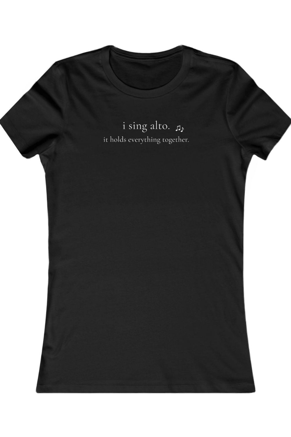 I Sing Alto. It Holds Everything Together. – Women’s Fitted Choir T-Shirt