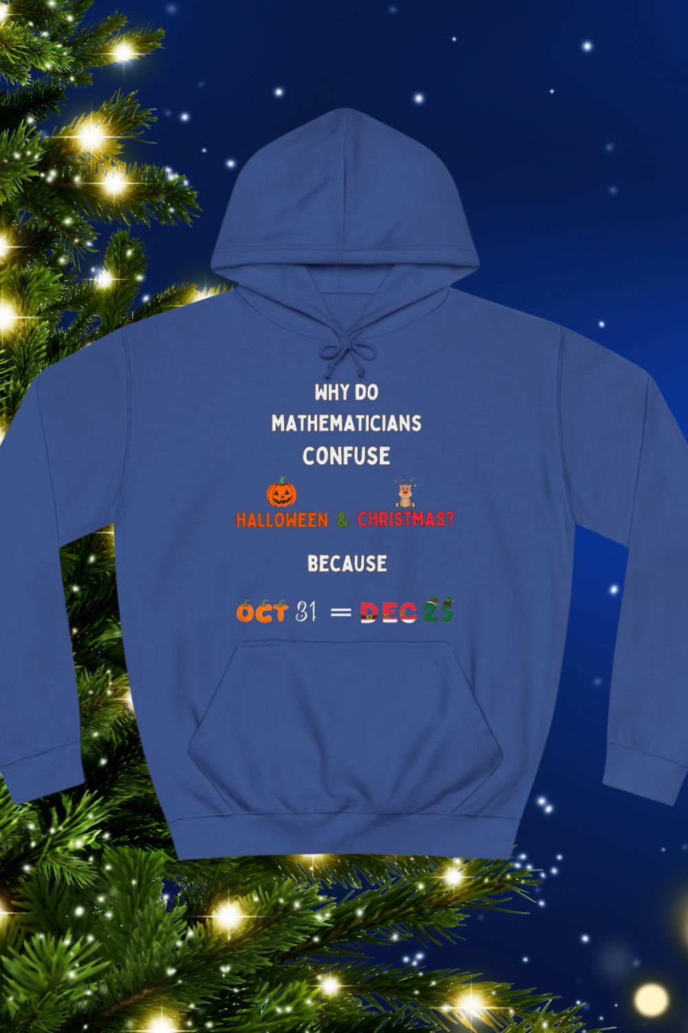 Oct 31 = Dec 25 Unisex Hoodie – Alternative Christmas Maths Hoodie for Teachers & Students