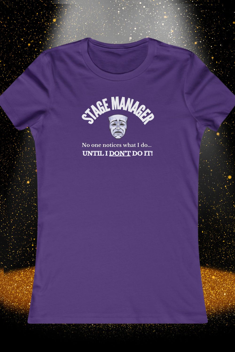 Women’s Fitted Stage Manager T-Shirt – “No One Notices Until I Don’t Do It” | Theatre Collection