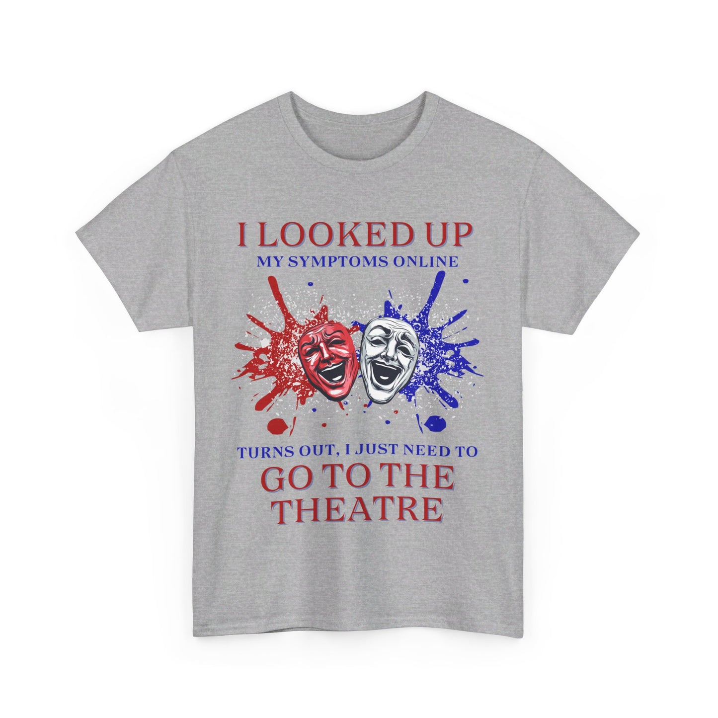 Men's - Unisex Theatre T-Shirt – "I Looked Up My Symptoms Online"
